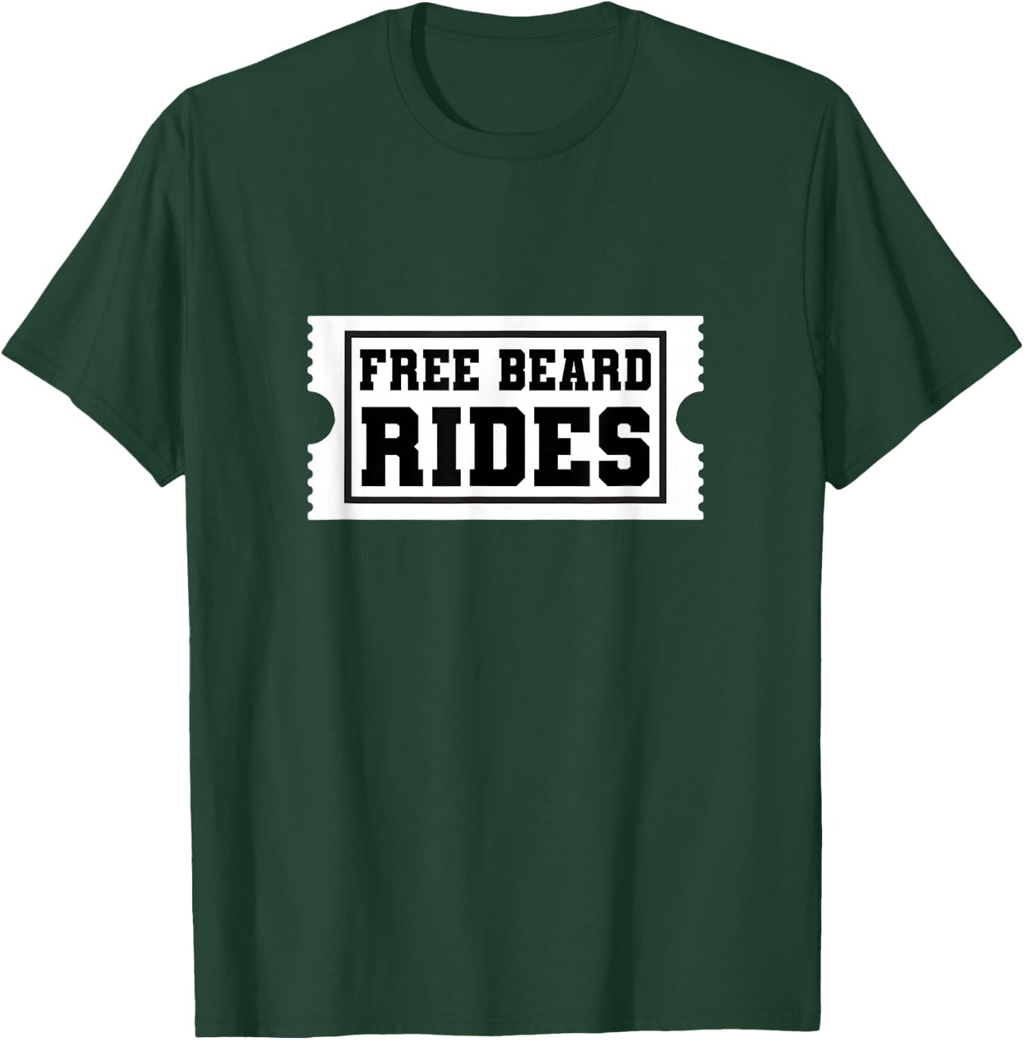 Free Beard Rides Ticket Funny Beard Lover Design T-Shirt - T-Shirt | Forest