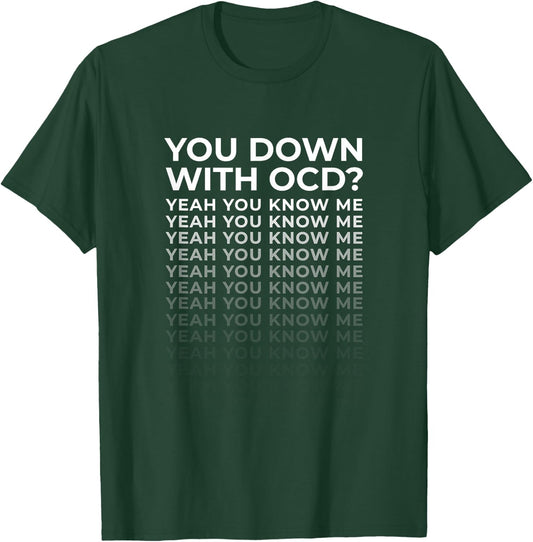 You Down With OCD? Yeah You Know Me - Funny Song Reference T-Shirt - T-Shirt | Forest
