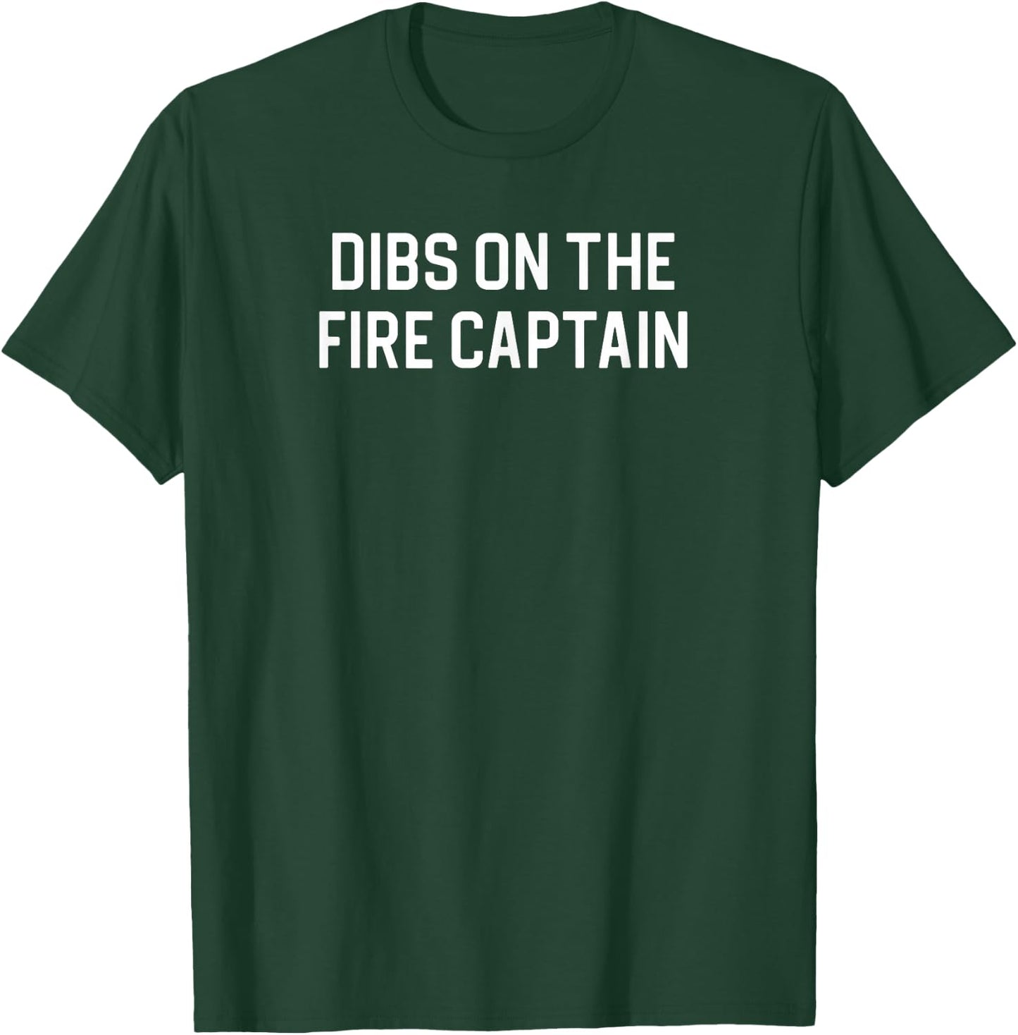 Dibs On The Fire Captain T-Shirt - T-Shirt | Forest