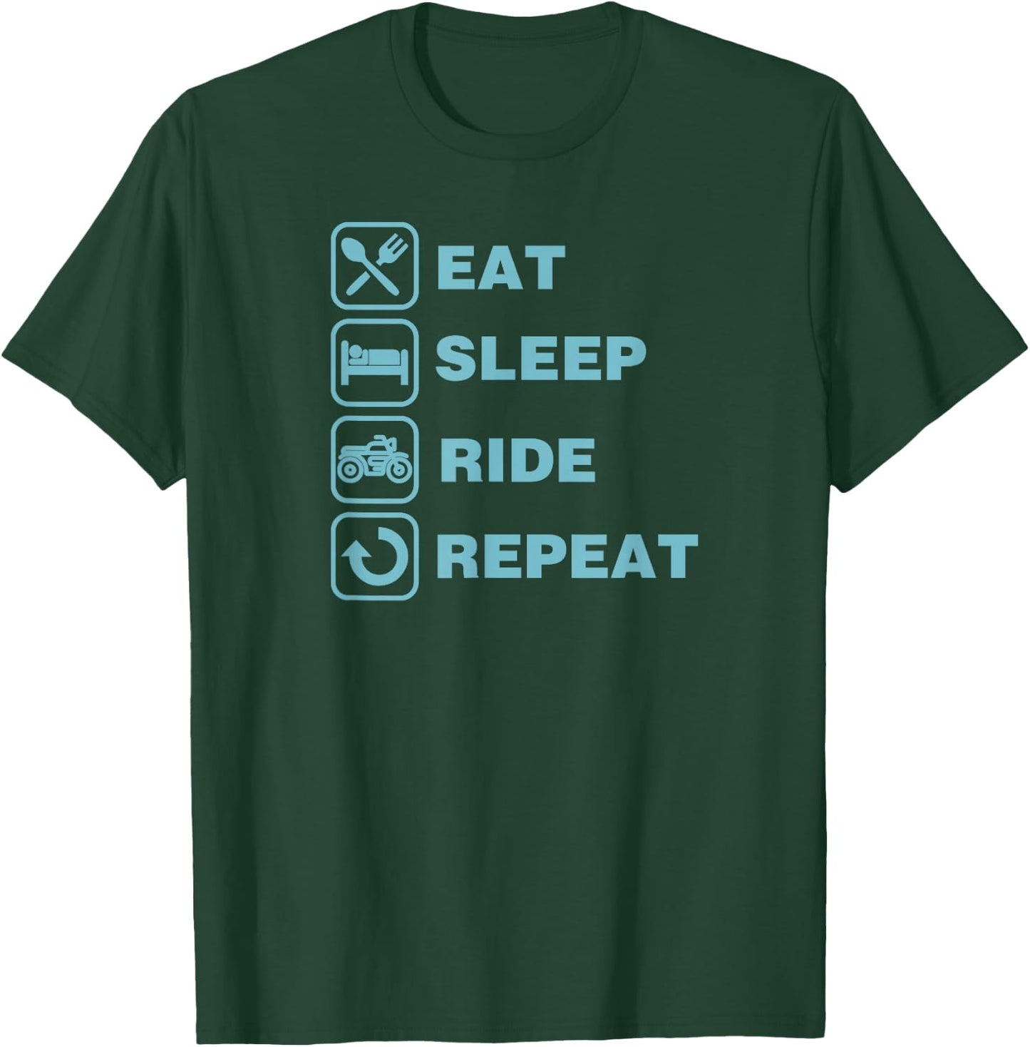 Eat Sleep Ride Repeat Motorcycle Biker T-Shirt - T-Shirt | Forest