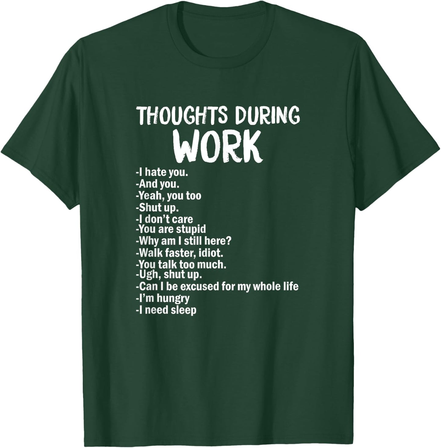 Thoughts During Work Funny Sarcastic Hate Work T-Shirt - T-Shirt | Forest