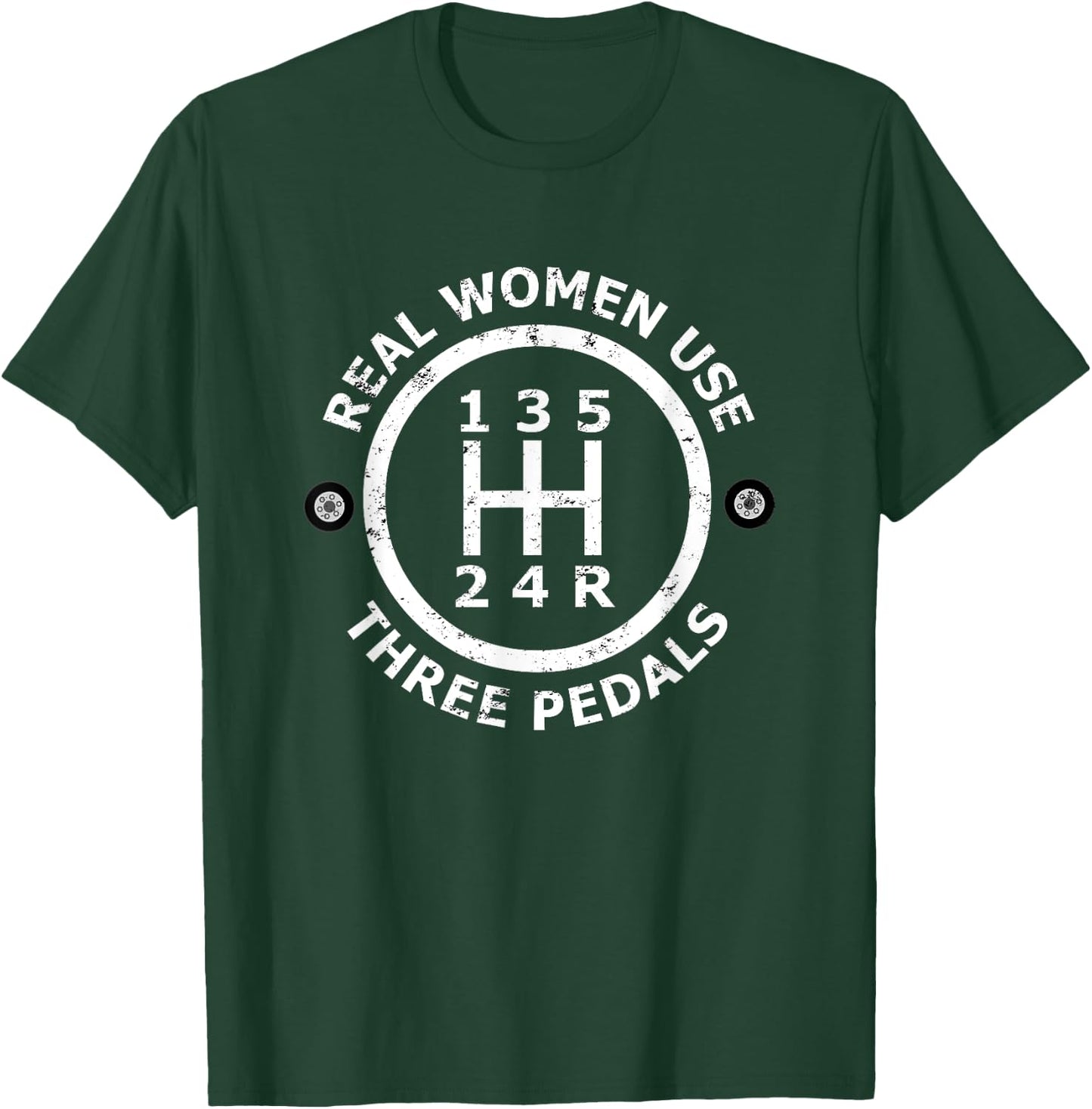 Real Women Use Three Pedals Stick Shift Manual T-Shirt - T-Shirt | Forest