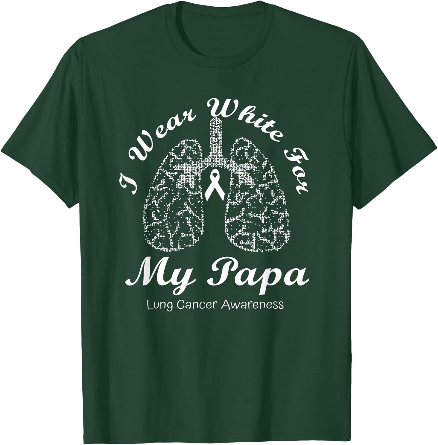 I Wear White For My Papa Lung Cancer Awareness Month T-Shirt - T-Shirt | Forest
