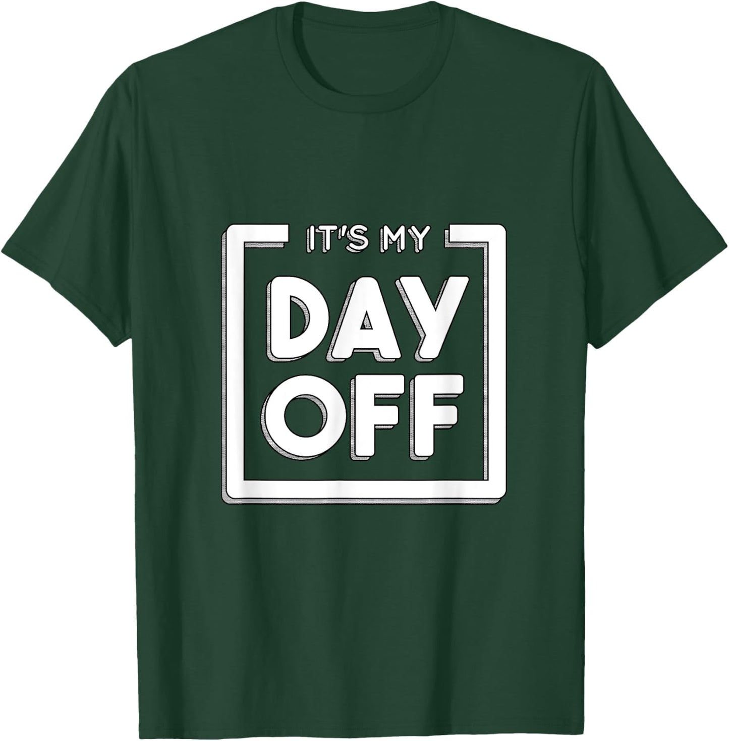 It's my day off funny work for a friend who hates work T-Shirt - T-Shirt | Forest