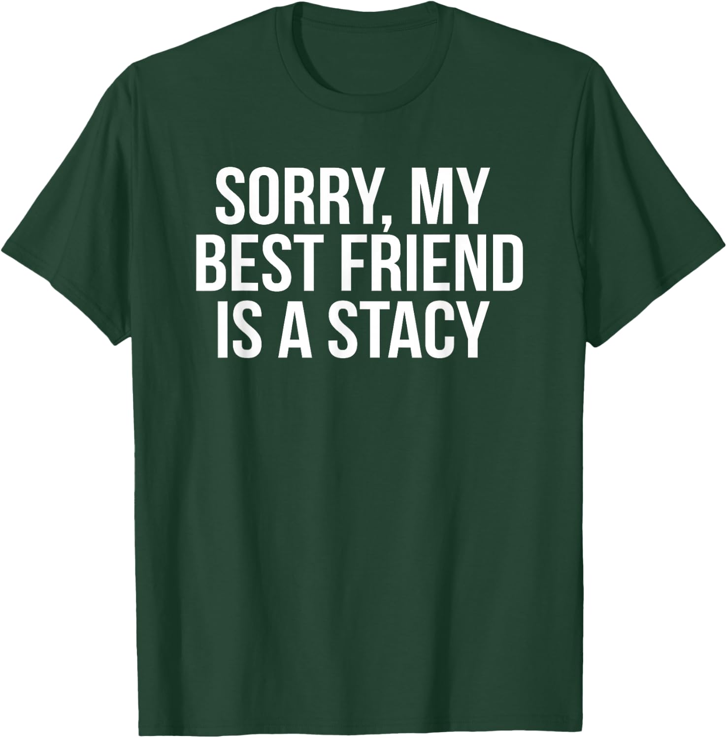 Funny Stacy Meme For Best Friend Bestie T-Shirt - T-Shirt | Forest