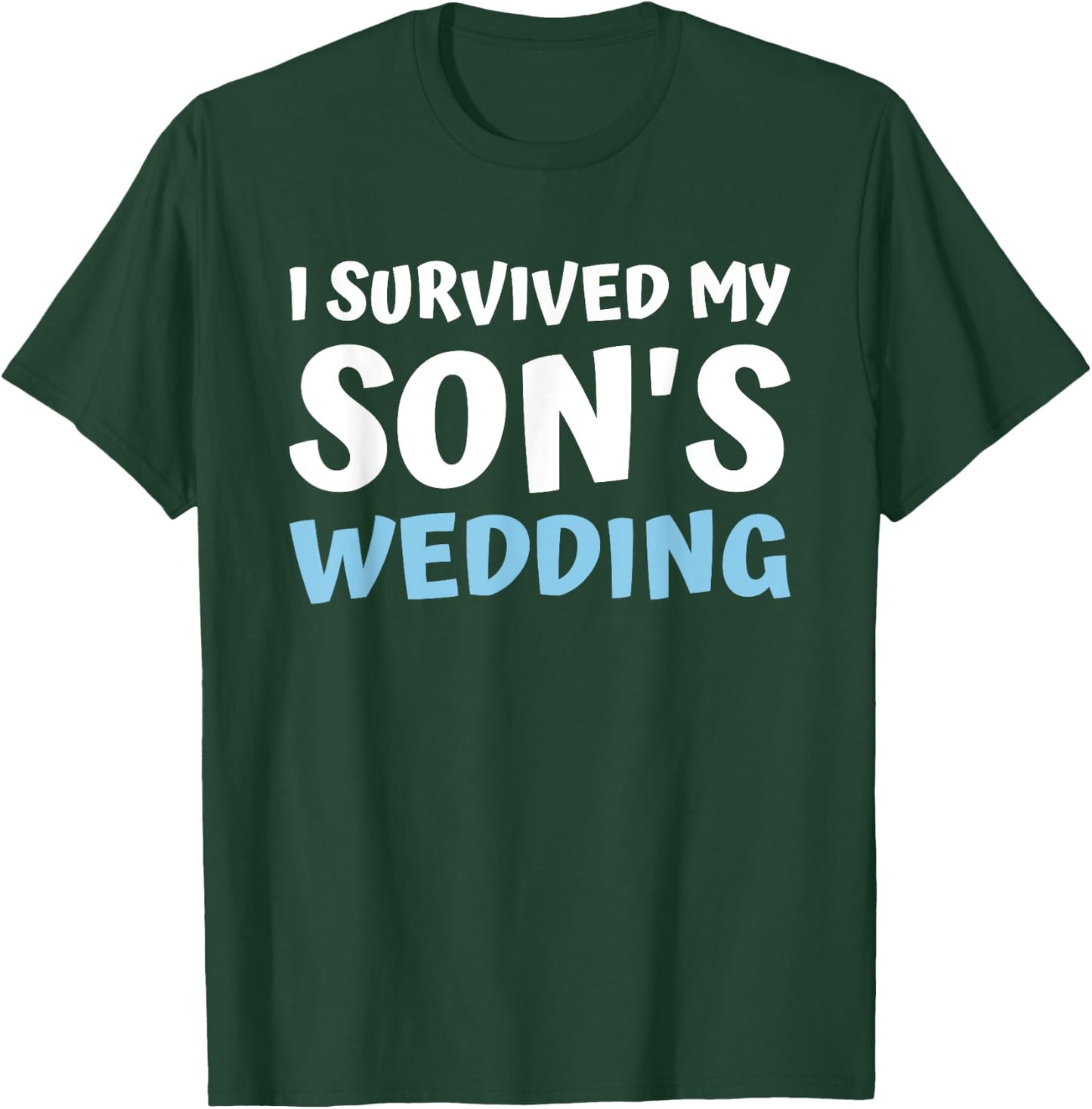 I Survived My Sons Wedding Bridal Party Dad Mom From Bride T-Shirt - T-Shirt | Forest