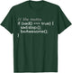 Funny Programming Code Humor Life Motto Programmer Gift T-Shirt - T-Shirt | Forest