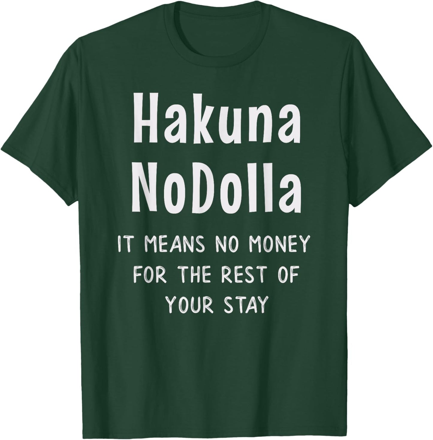 Funny Hakuna No Dolla Expensive Vacation Theme Park Resort T-Shirt - T-Shirt | Forest