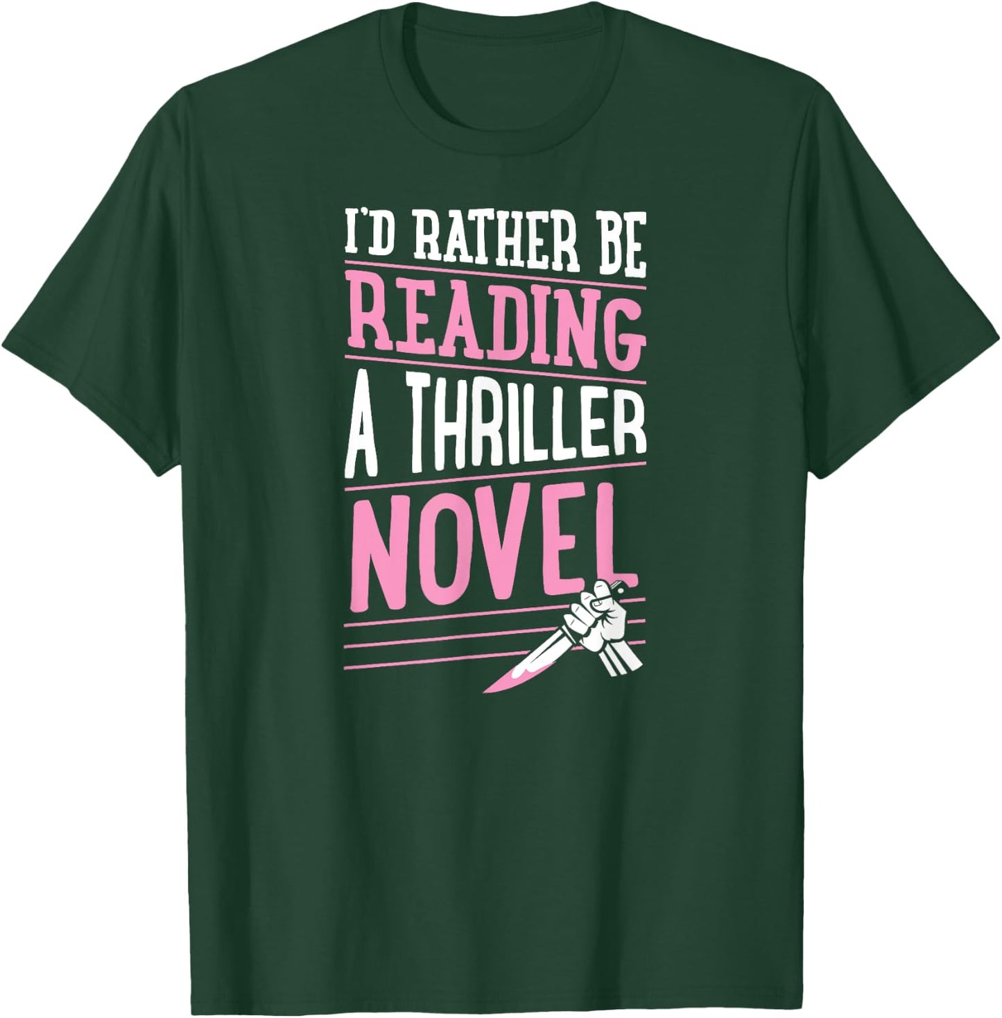 I'd Rather Be Reading A Thriller Novel T-Shirt - T-Shirt | Forest