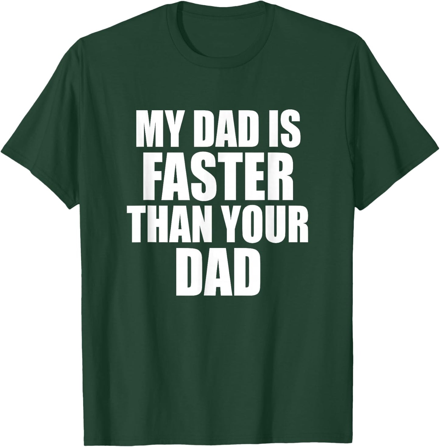 My Dad Is Faster Than Your Dad Runner Sprinting Father's Day T-Shirt - T-Shirt | Forest