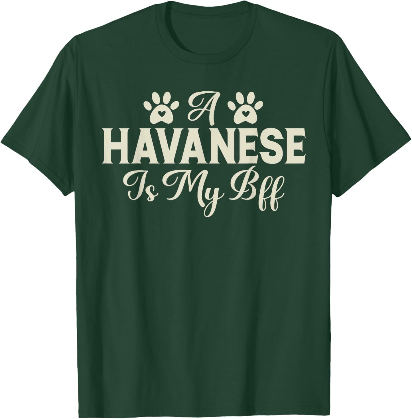 A Havanese is my BFF Havanese T-Shirt - T-Shirt | Forest