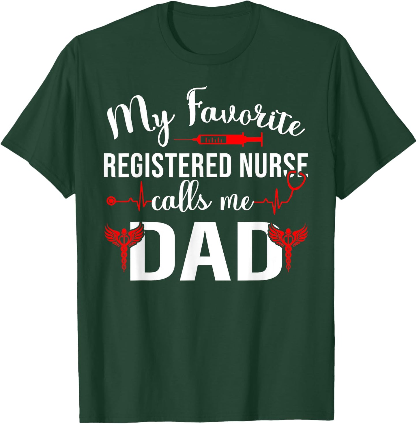 My Favorite Registered Nurse Calls Me Dad T-Shirt - T-Shirt | Forest