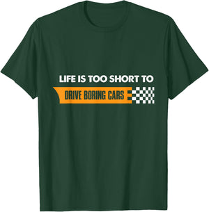 Life Is Too Short To Drive Boring Cars T-Shirt - T-Shirt | Forest