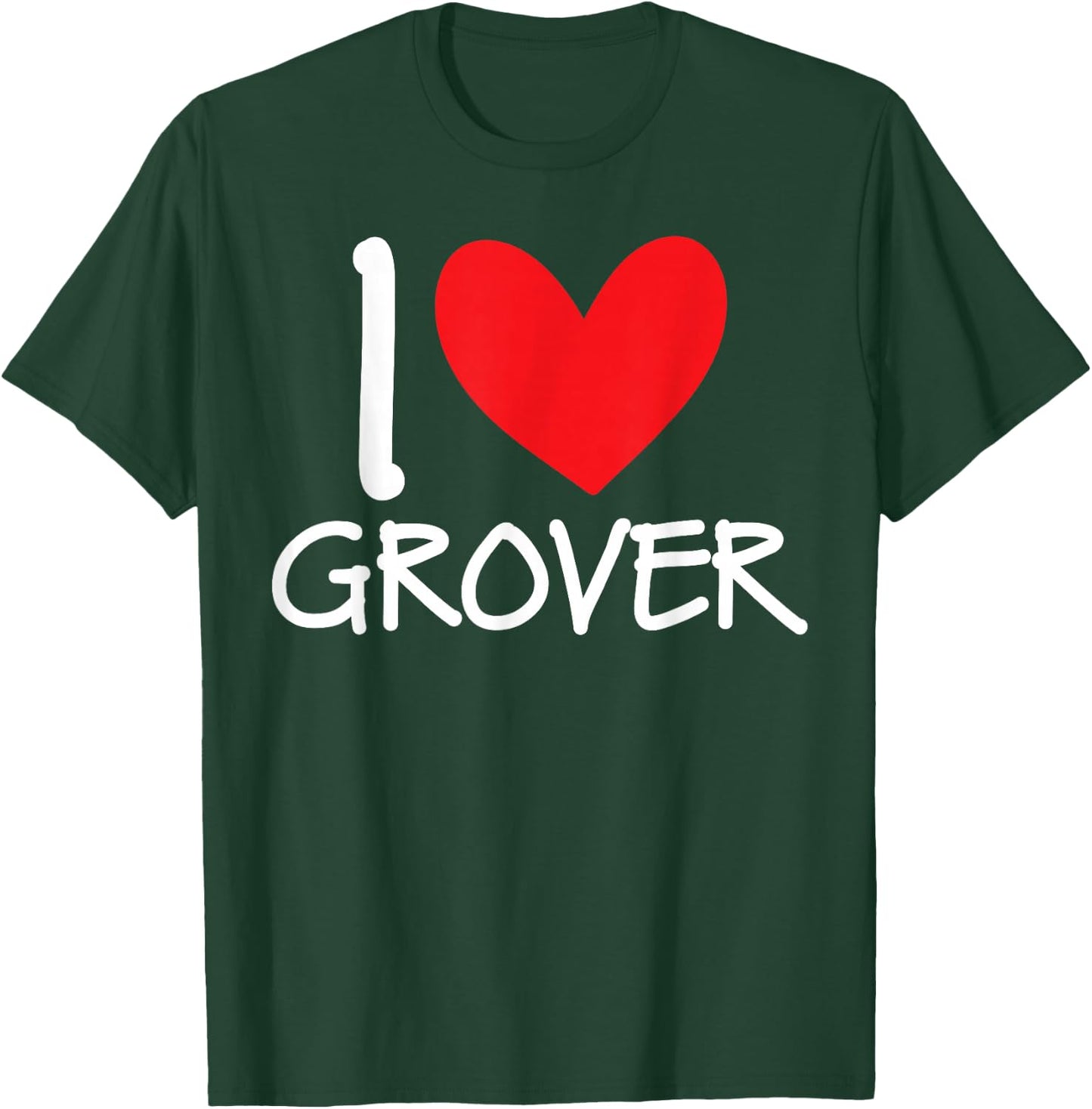 I Love Grover Name Personalized Men Guy BFF Friend Heart T-Shirt - T-Shirt | Forest