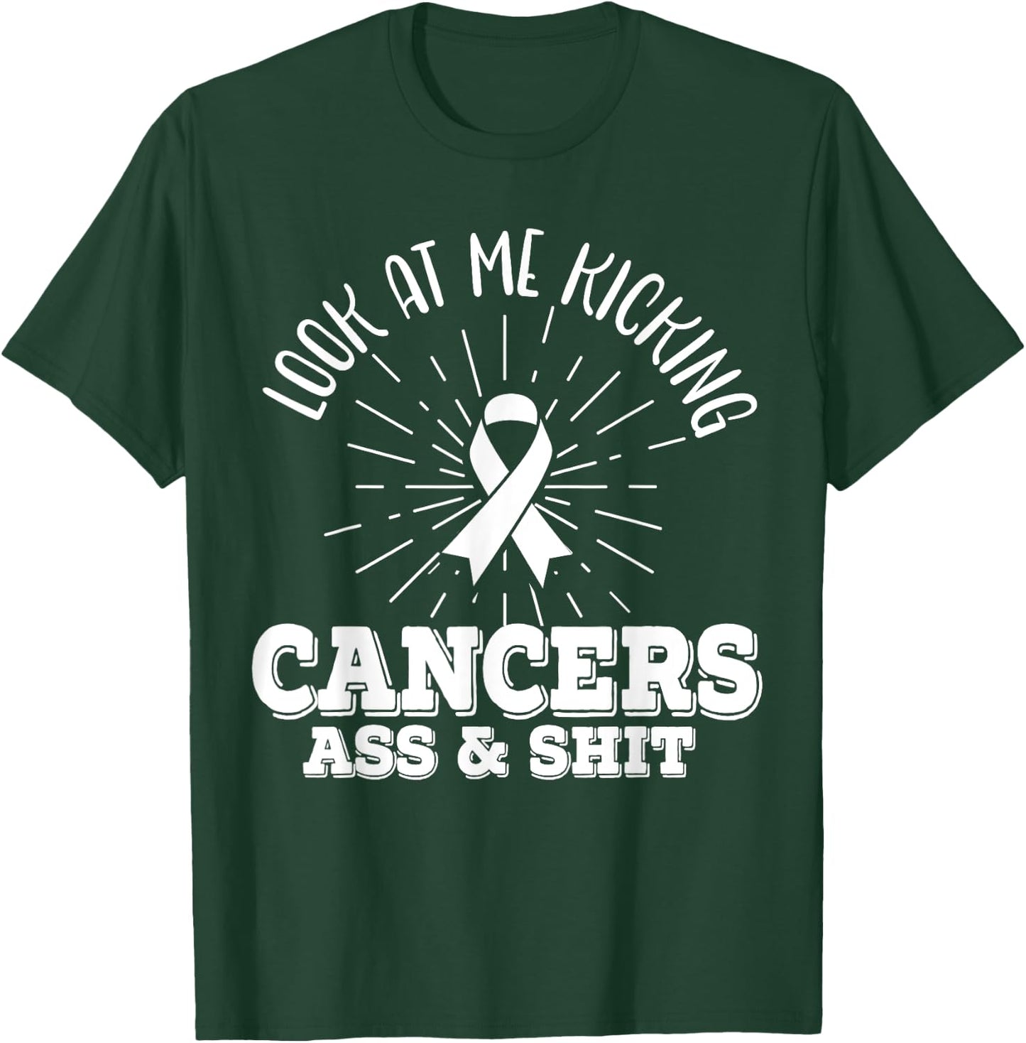 Look At Me Kicking Cancers Ass And Shit Lung Cancer Warrior T-Shirt - T-Shirt | Forest