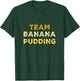 Banana Dessert Lover Baking Banana Pudding T-Shirt - T-Shirt | Forest