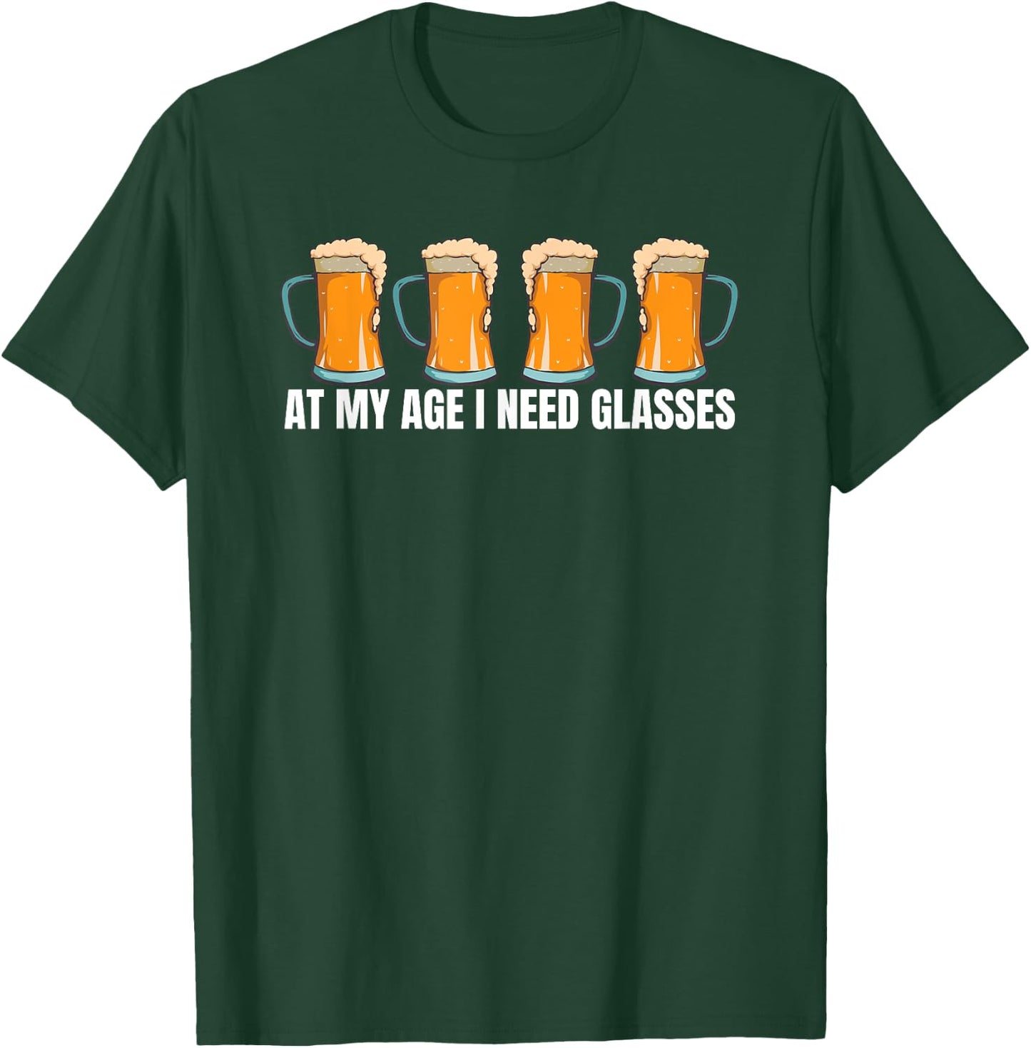 At My Age I Need Glasses Funny Beer Lovers Craft Beer T-Shirt - T-Shirt | Forest