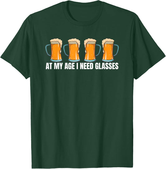 At My Age I Need Glasses Funny Beer Lovers Craft Beer T-Shirt - T-Shirt | Forest