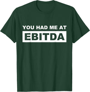 You Had Me At EBITDA Funny Accountant Geek Jargon CPA Humor T-Shirt - T-Shirt | Forest