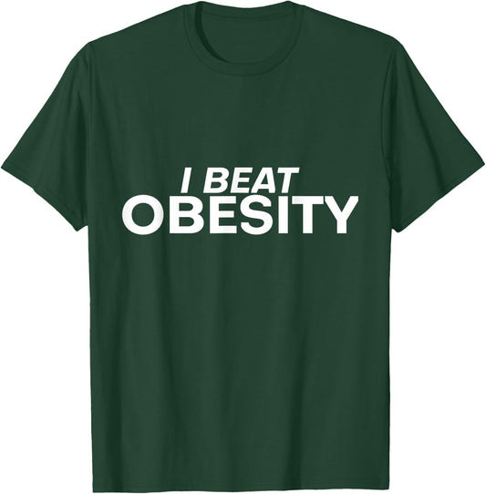 I Beat Obesity T-Shirt - T-Shirt | Forest