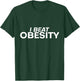 I Beat Obesity T-Shirt - T-Shirt | Forest