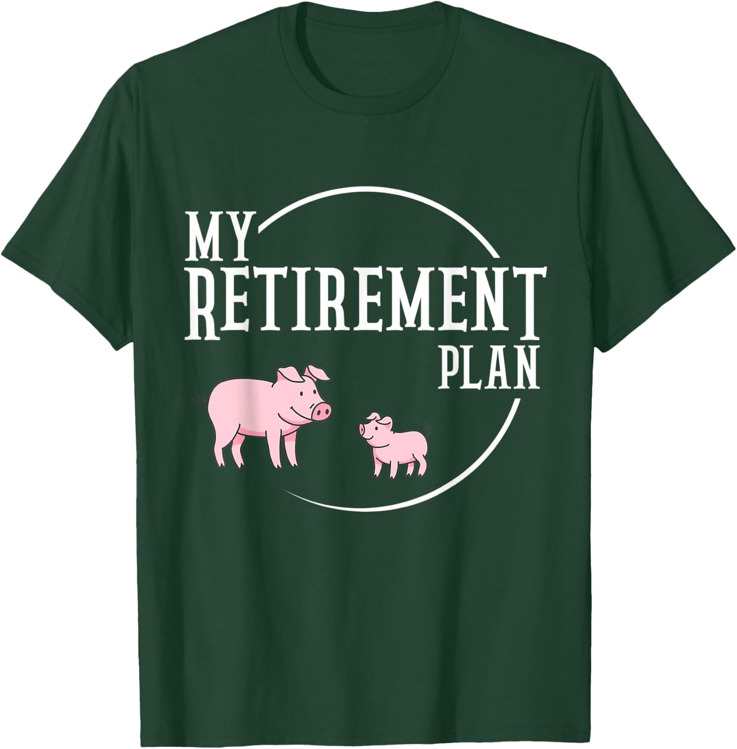 Retirement Plan Pig Farming Piglet Hog T-Shirt - T-Shirt | Forest