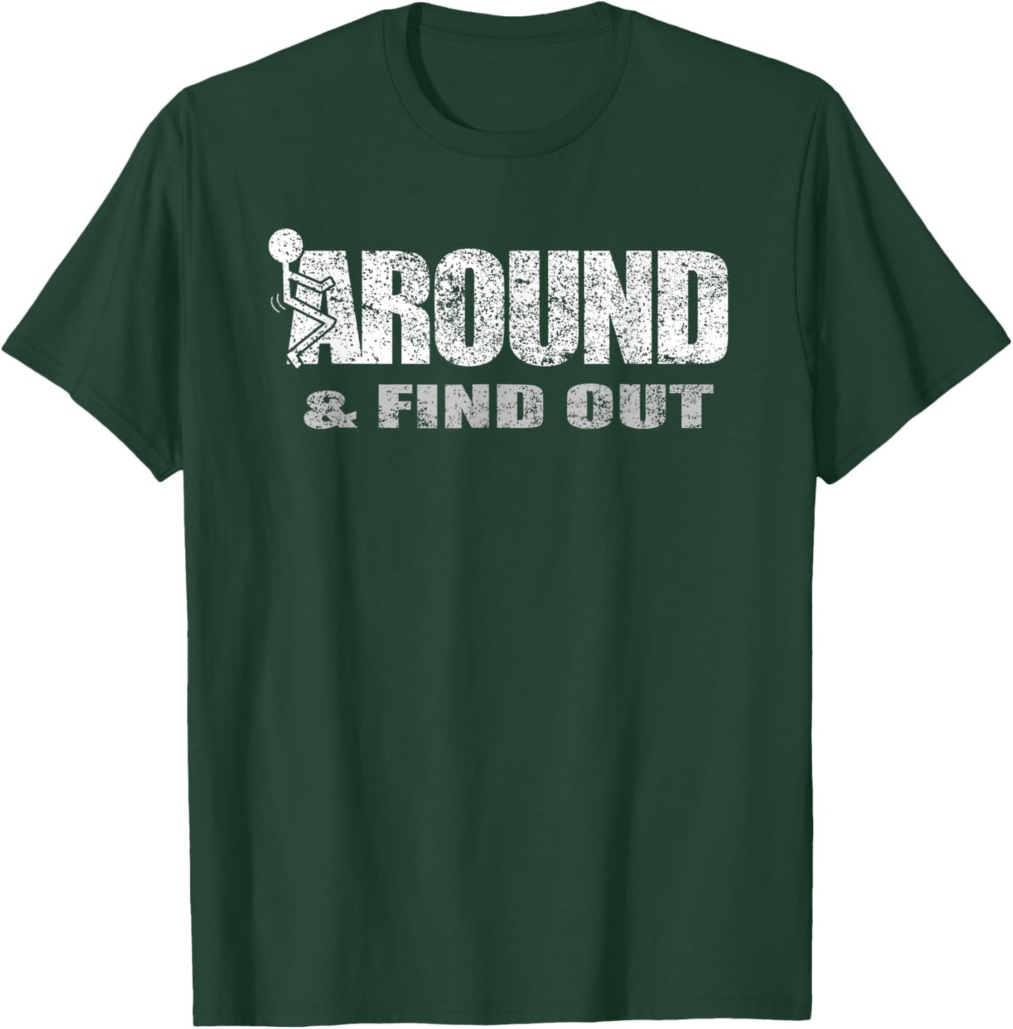 Fuck Around And Find Out T-Shirt - T-Shirt | Forest