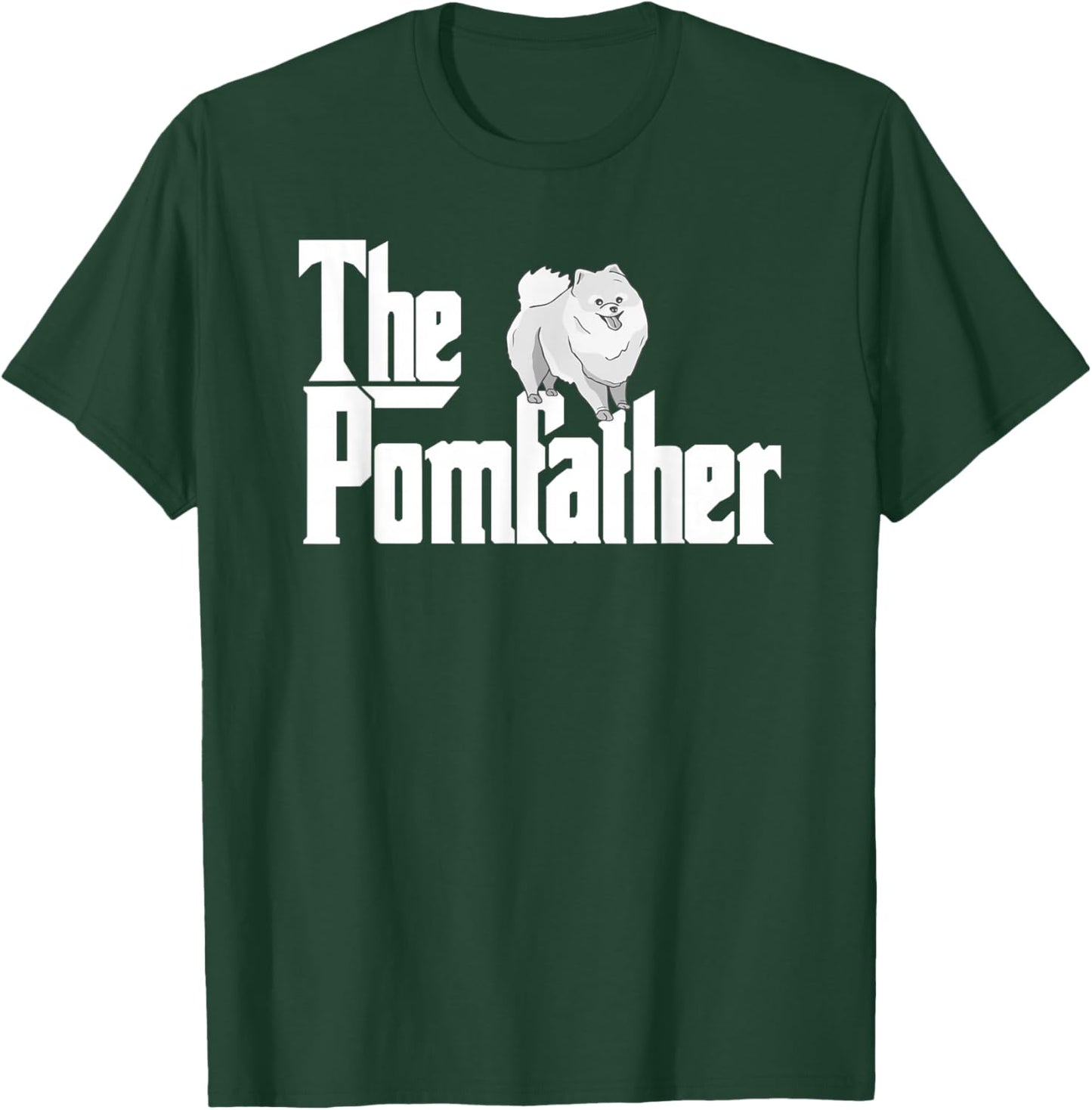 The Pomfather - Pom Father Funny Dog Papa Pomeranian T-Shirt - T-Shirt | Forest
