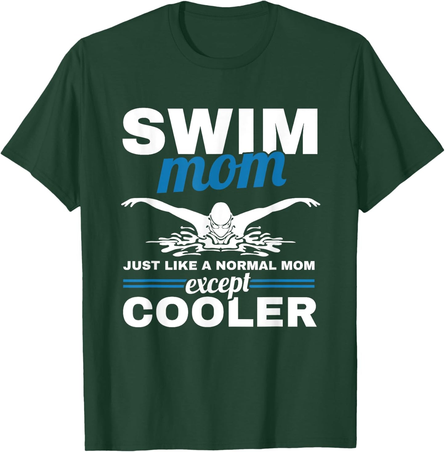 Swimmer Mother Swimming Women Swim Mom Like A Normal Mom T-Shirt - T-Shirt | Forest