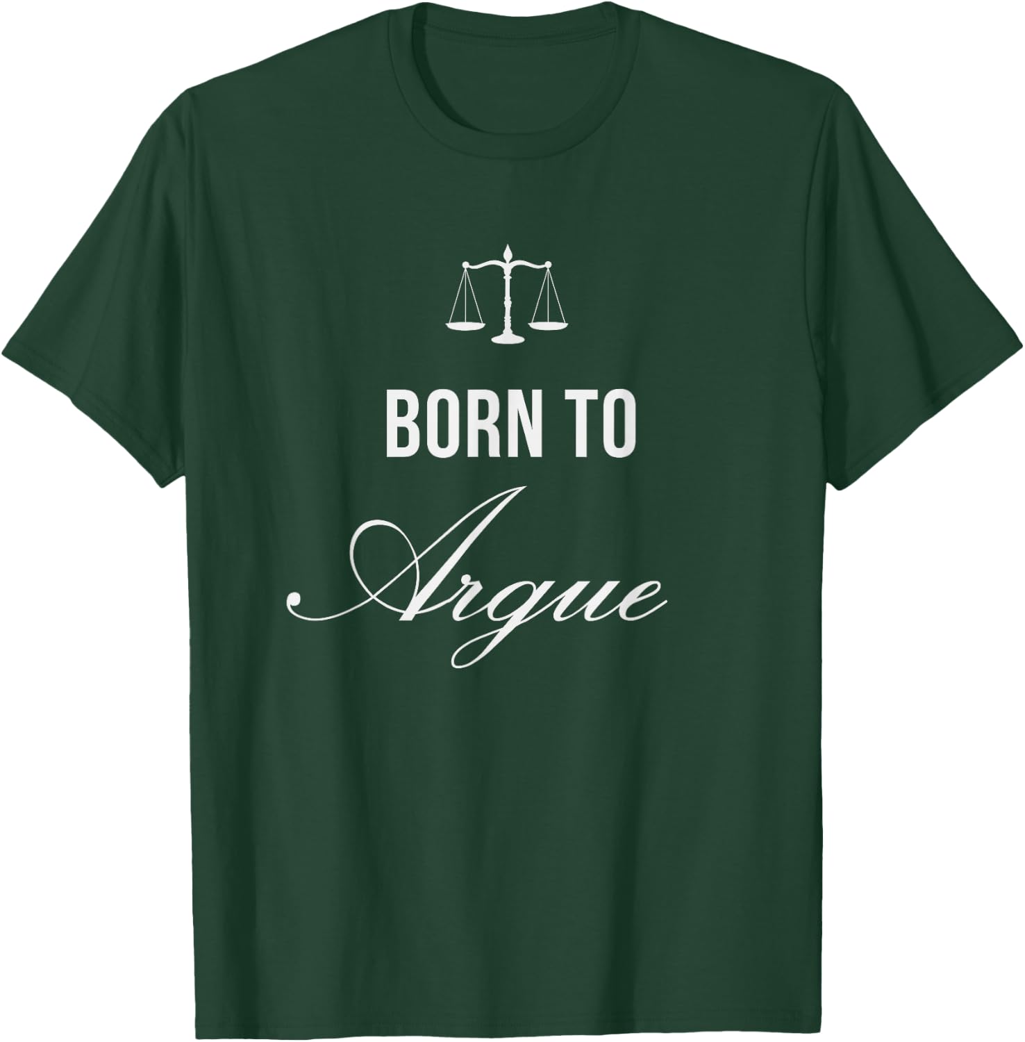 Lawyer Born to Argue Law Student Graduation Attorney Gift T-Shirt - T-Shirt | Forest