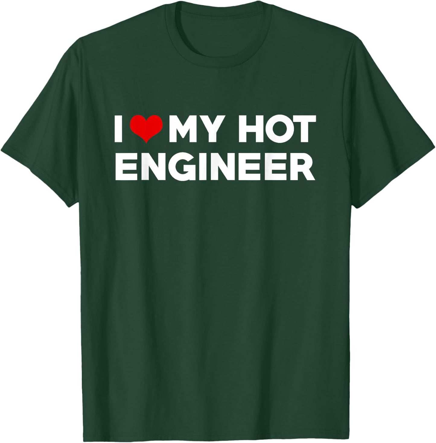I Love My Hot Engineer Friend Couple Matching T-Shirt - T-Shirt | Forest