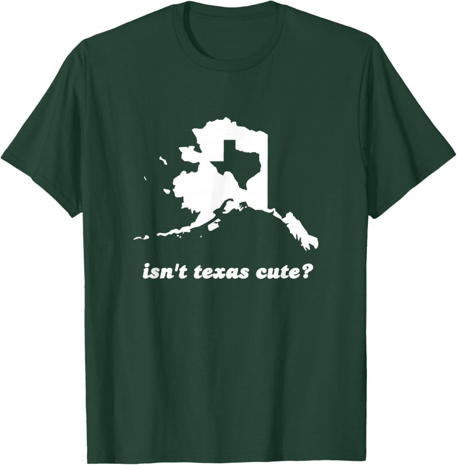 Funny Isn't Texas Cute Outline Fits In Alaska T-Shirt - T-Shirt | Forest