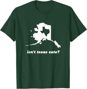 Funny Isn't Texas Cute Outline Fits In Alaska T-Shirt - T-Shirt | Forest