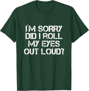 Did I Just Roll My Eyes Out Loud T-Shirt - T-Shirt | Forest