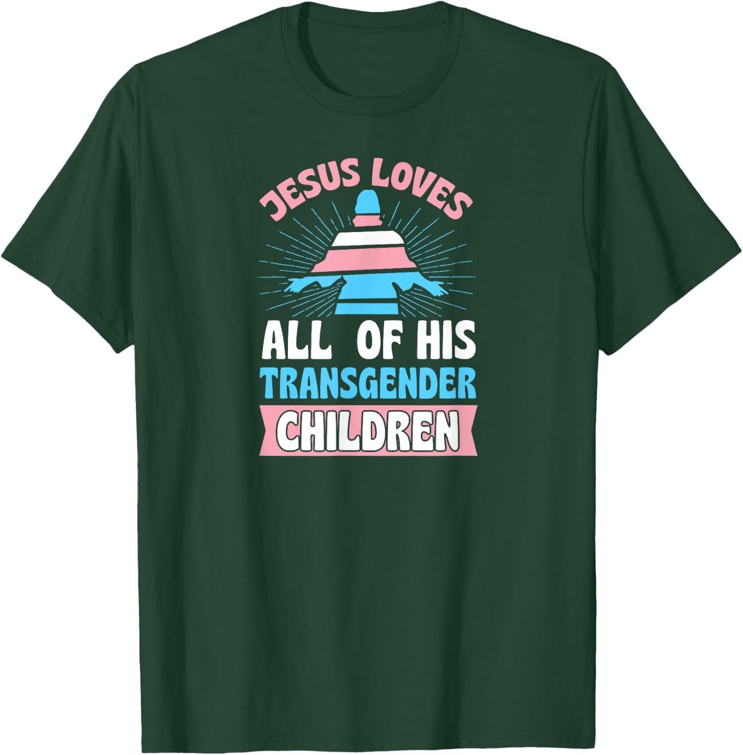 Jesus Loves All of His Transgender Children Christian Trans T-Shirt - T-Shirt | Forest