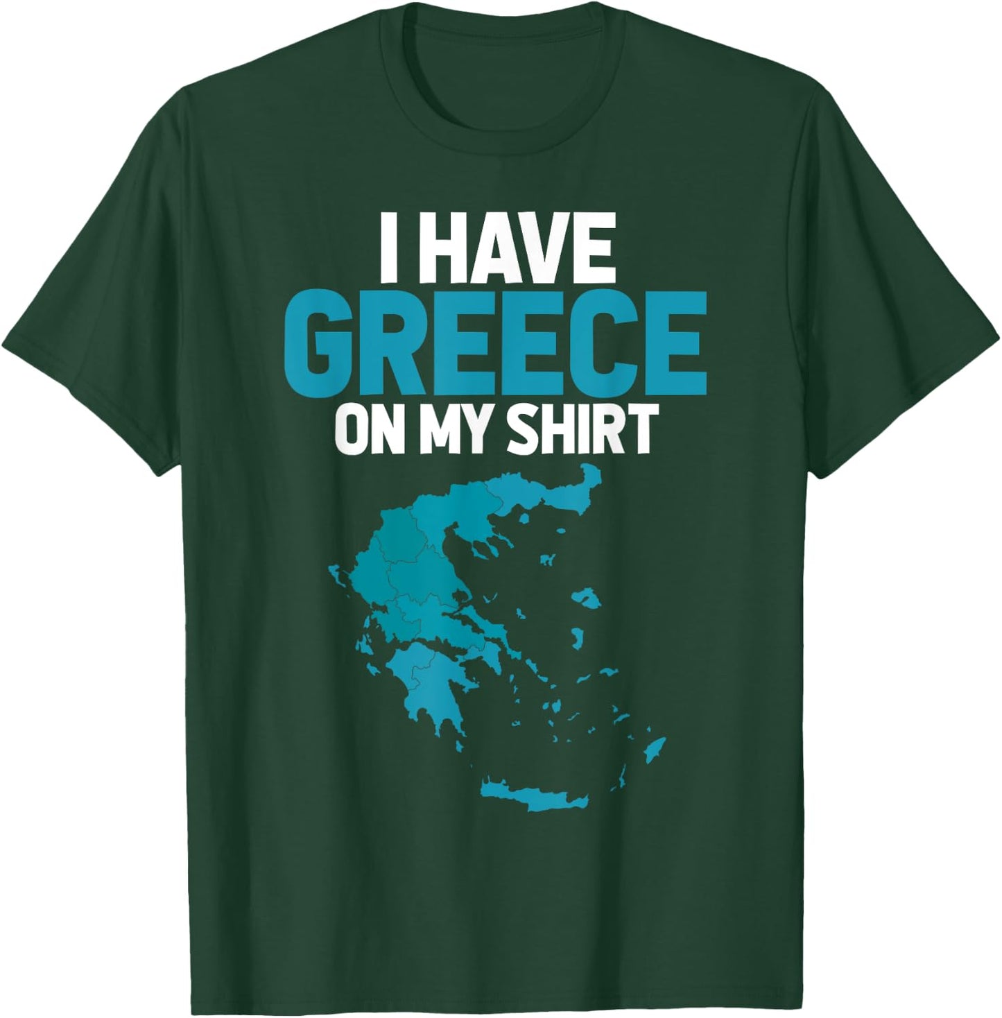 I Have Greece on My Shirt - Geography Teacher Men Women T-Shirt - T-Shirt | Forest