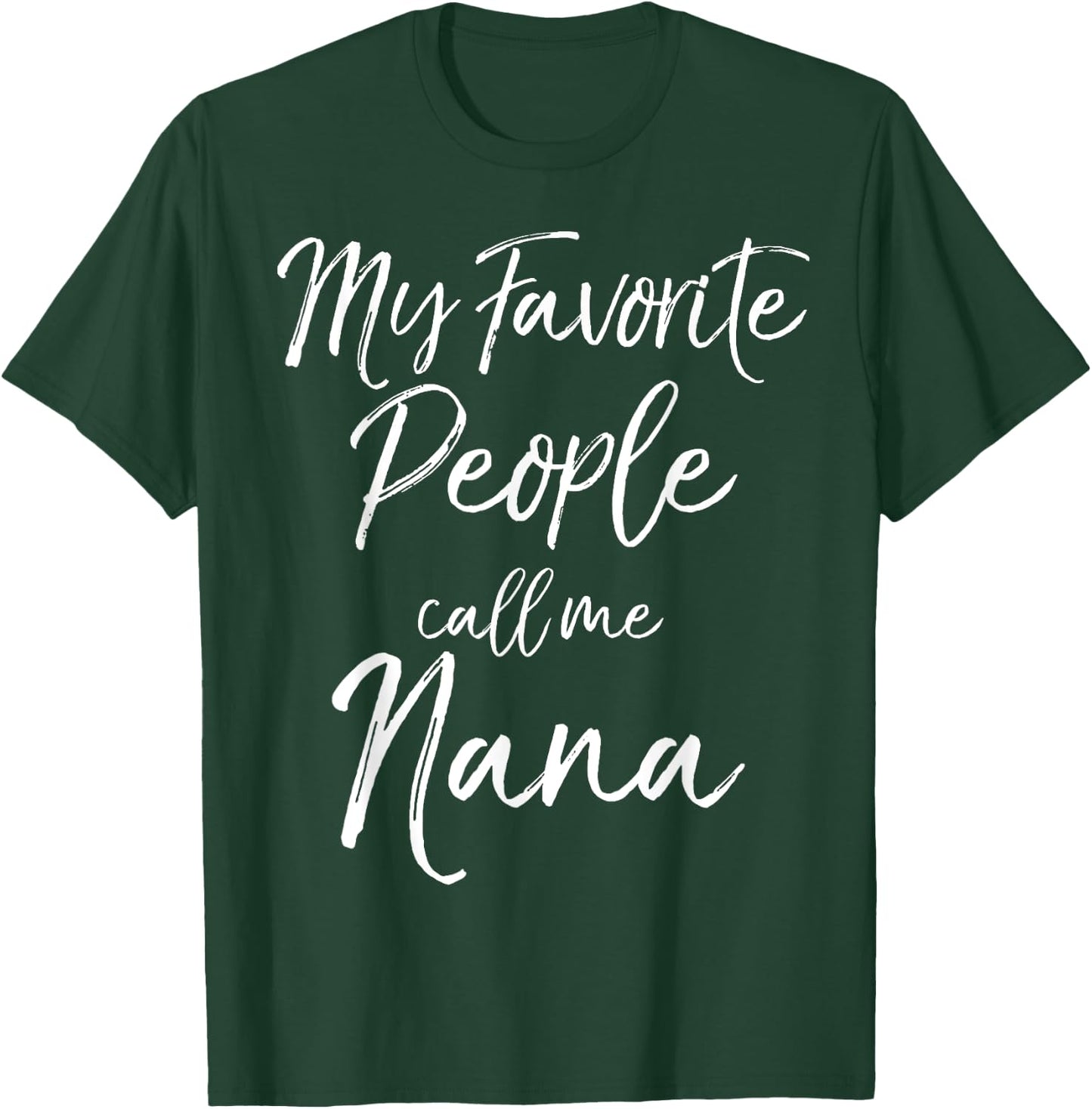 Grandmother Gift Women's My Favorite People Call Me Nana T-Shirt - T-Shirt | Forest