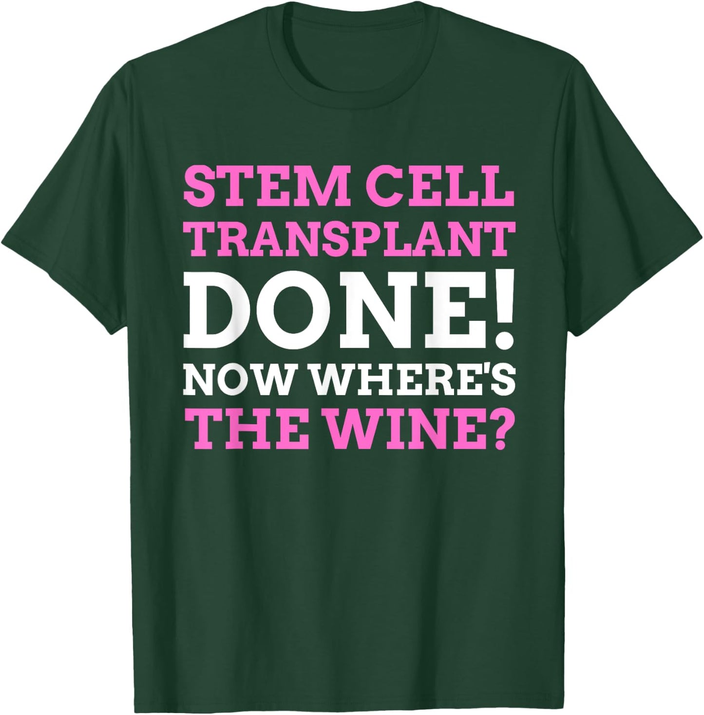 Stem Cell Transplant Done! Funny Stem Cell Transplant T-Shirt - T-Shirt | Forest