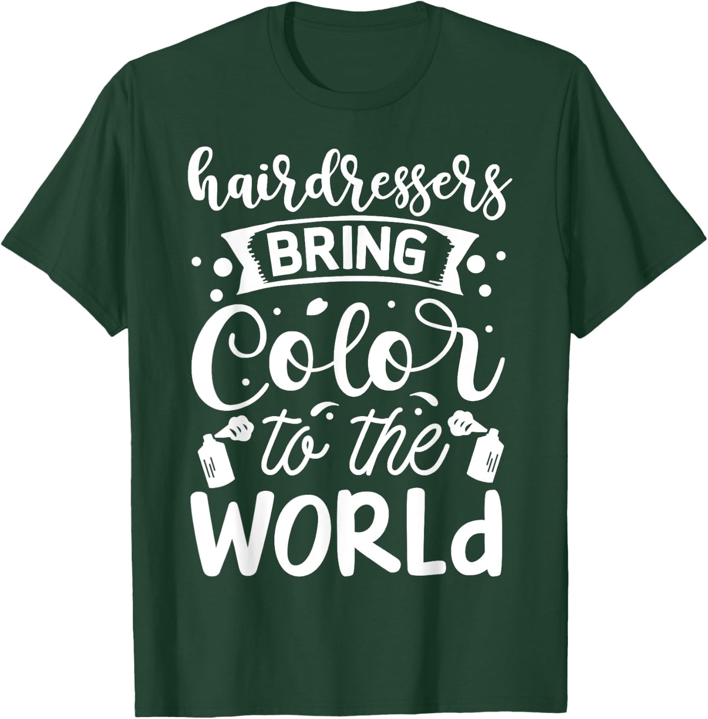 Hairdresser Bring Color To The World T-Shirt - T-Shirt | Forest