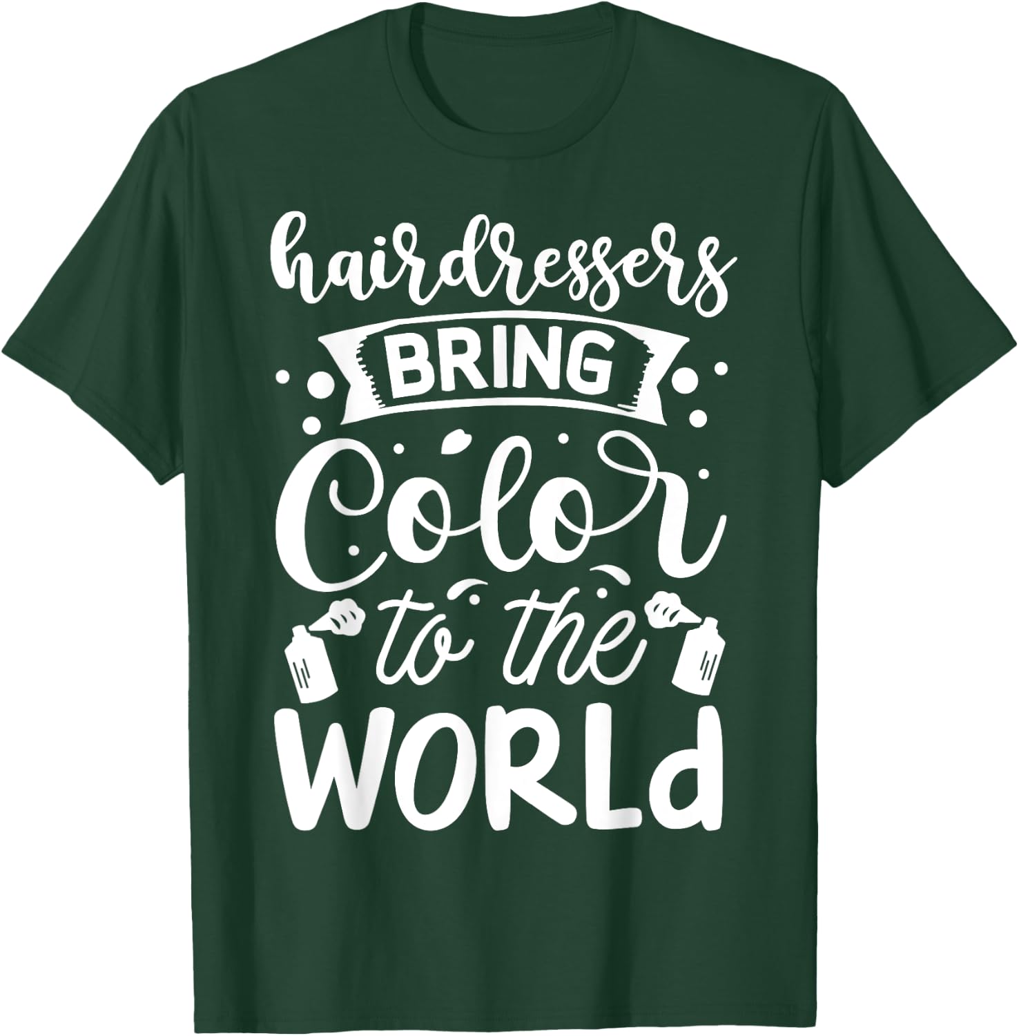 Hairdresser Bring Color To The World T-Shirt - T-Shirt | Forest