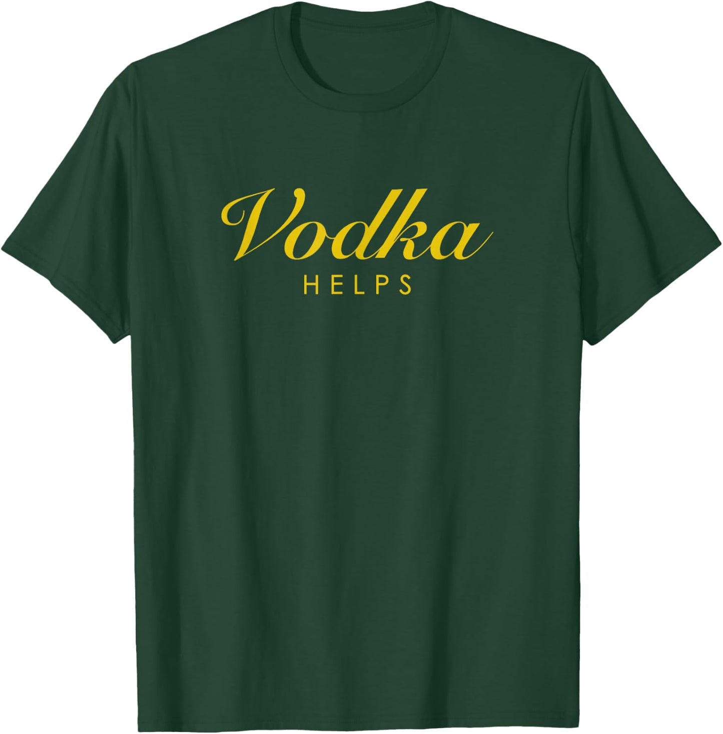 Funny Vodka Helps Gift Vodka and Russian Stoli Lovers T-Shirt - T-Shirt | Forest