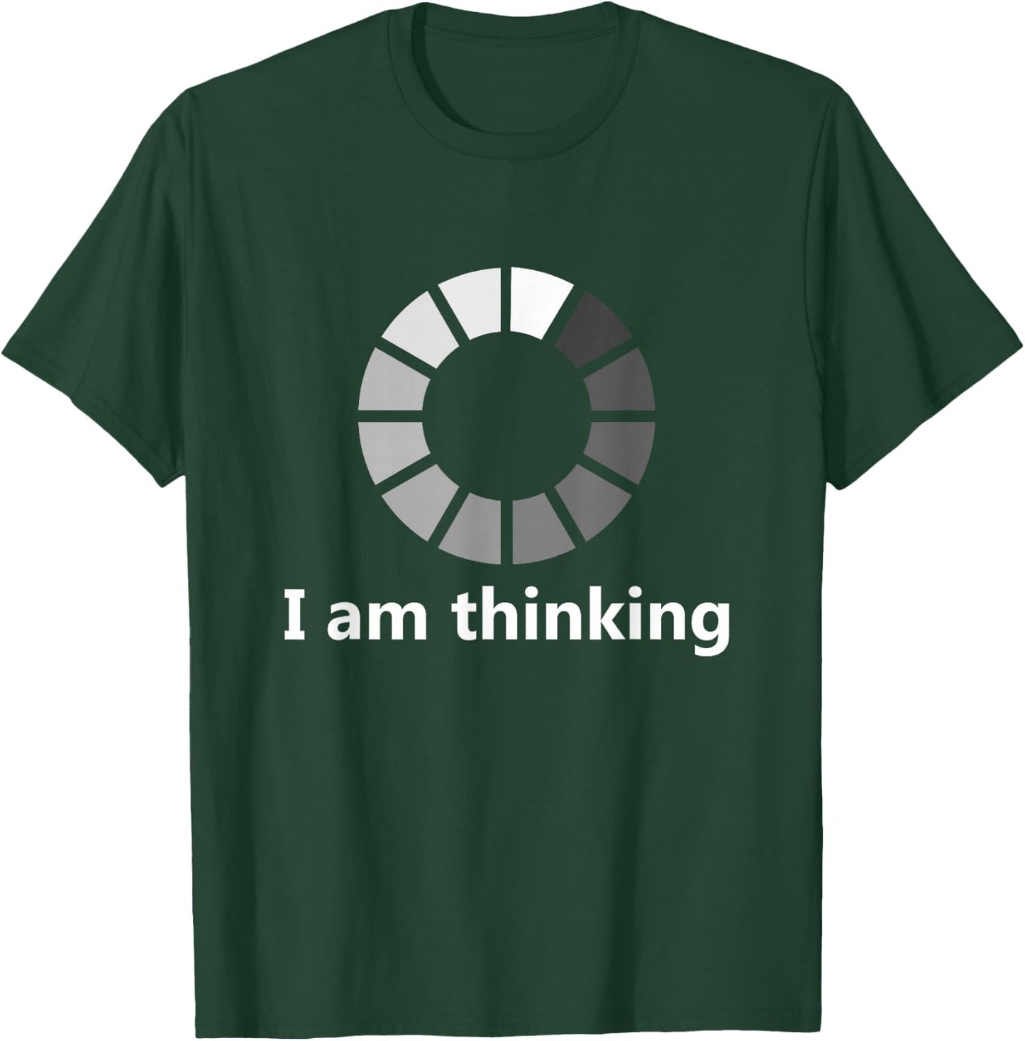 Funny Computer Loading I Am Thinking T-Shirt - T-Shirt | Forest