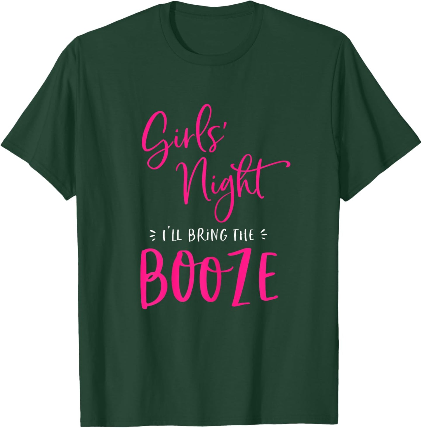 Girls Night I'll Bring The Booze Funny Matching Party Drink T-Shirt - T-Shirt | Forest