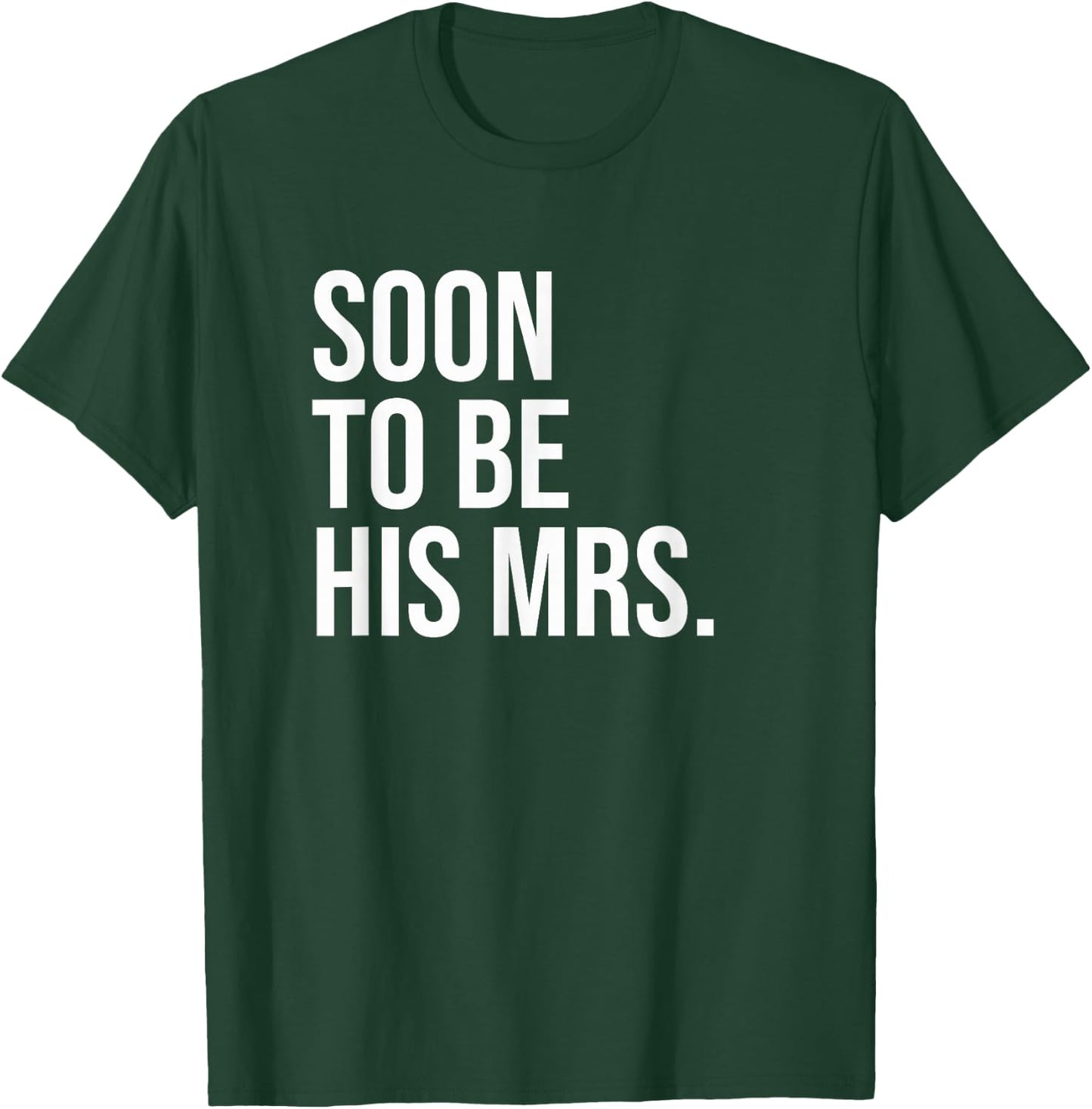 Soon To Be His Mrs Future Wife Bride T-Shirt - T-Shirt | Forest