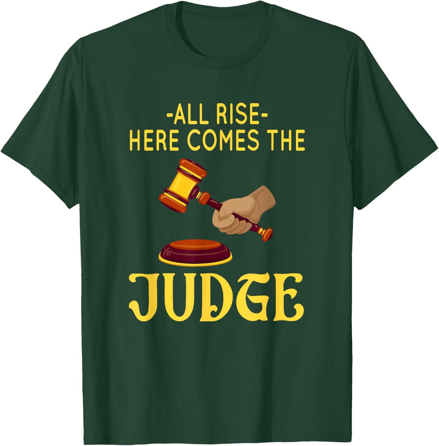 All Rise Here Comes The Judge Legal Humor T-Shirt - T-Shirt | Forest