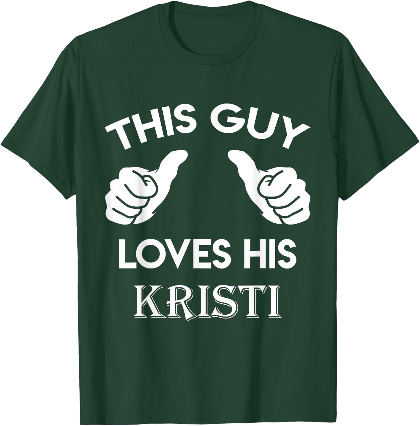 This guy loves his KRISTI gift valentine Anniversary 24t T-Shirt - T-Shirt | Forest