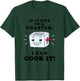 If It Fits In A Toaster, I Can Cook It - Bad Cook T-Shirt - T-Shirt | Forest