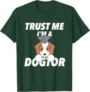 Trust Me I'm A Dogtor Doctorate Funny Doctorate Gift T-Shirt - T-Shirt | Forest