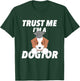 Trust Me I'm A Dogtor Doctorate Funny Doctorate Gift T-Shirt - T-Shirt | Forest