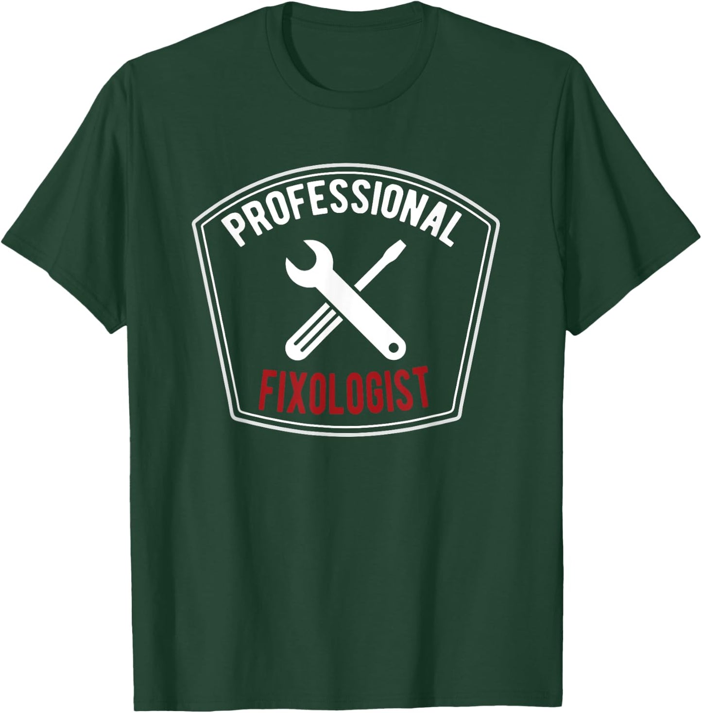 Handyman T Shirt Professional Fixologist Gift T-Shirt - T-Shirt | Forest